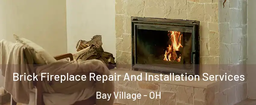  Brick Fireplace Repair And Installation Services Bay Village - OH