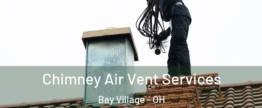  Chimney Air Vent Services Bay Village - OH