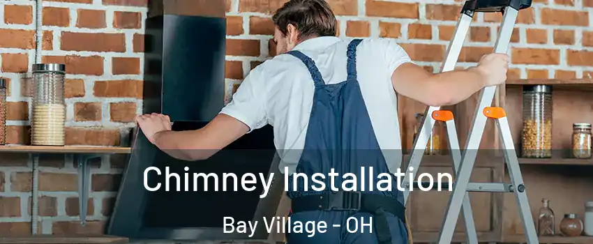  Chimney Installation Bay Village - OH
