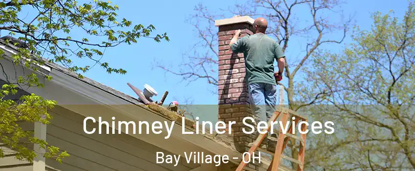  Chimney Liner Services Bay Village - OH