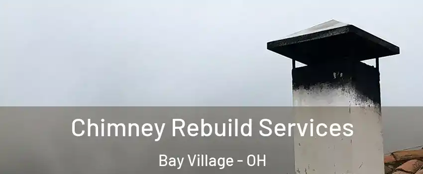  Chimney Rebuild Services Bay Village - OH