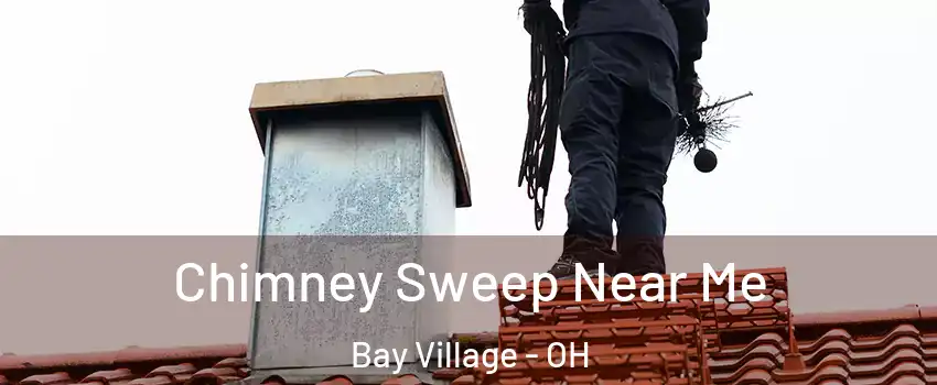  Chimney Sweep Near Me Bay Village - OH