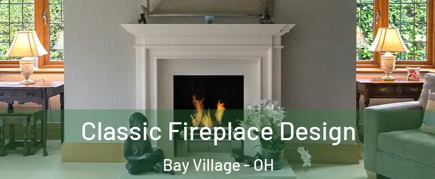  Classic Fireplace Design Bay Village - OH