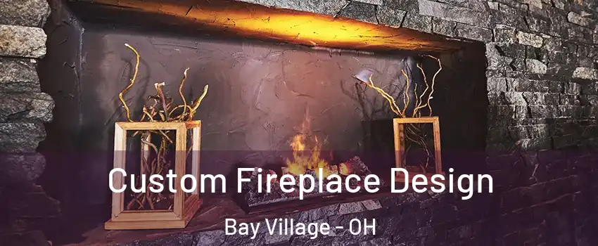  Custom Fireplace Design Bay Village - OH