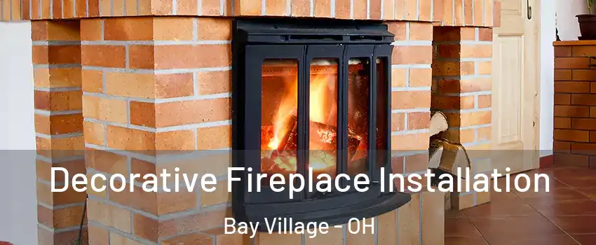  Decorative Fireplace Installation Bay Village - OH