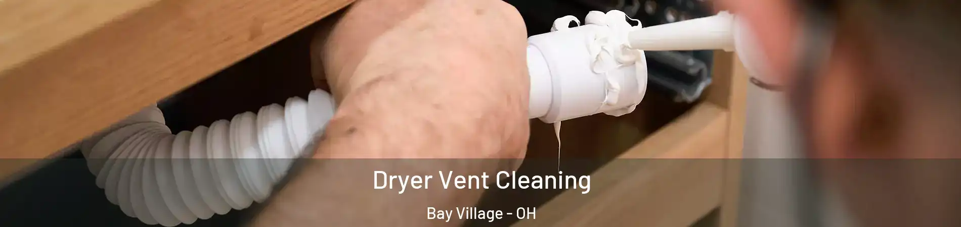  Dryer Vent Cleaning Bay Village - OH