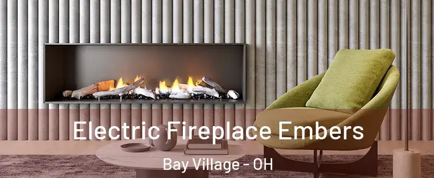 Electric Fireplace Embers Bay Village - OH