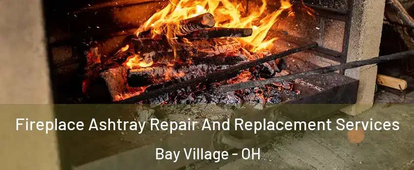  Fireplace Ashtray Repair And Replacement Services Bay Village - OH