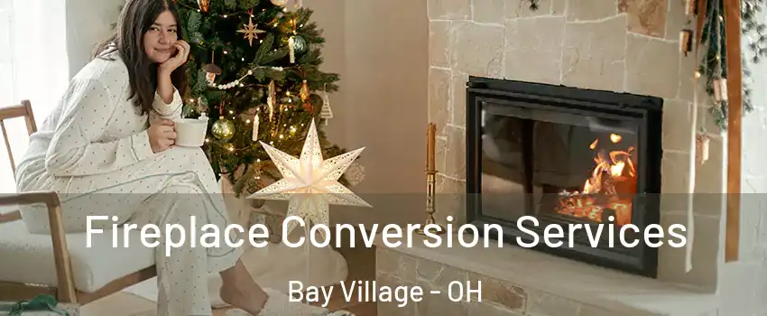  Fireplace Conversion Services Bay Village - OH