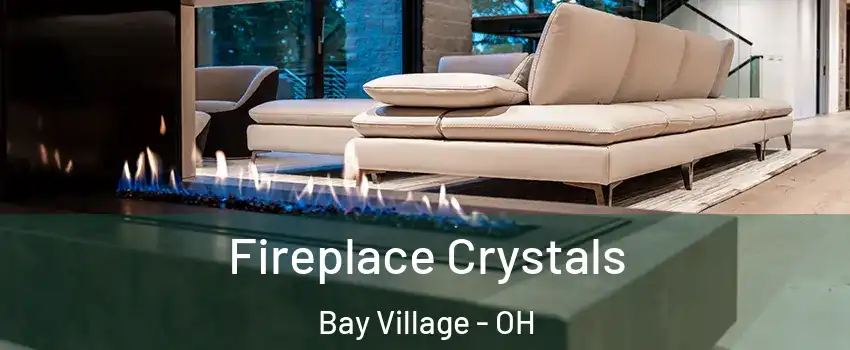  Fireplace Crystals Bay Village - OH