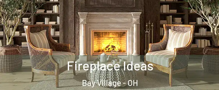  Fireplace Ideas Bay Village - OH