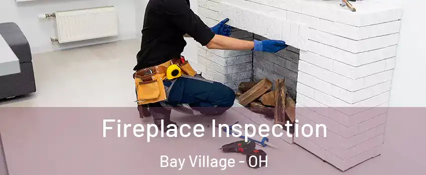  Fireplace Inspection Bay Village - OH