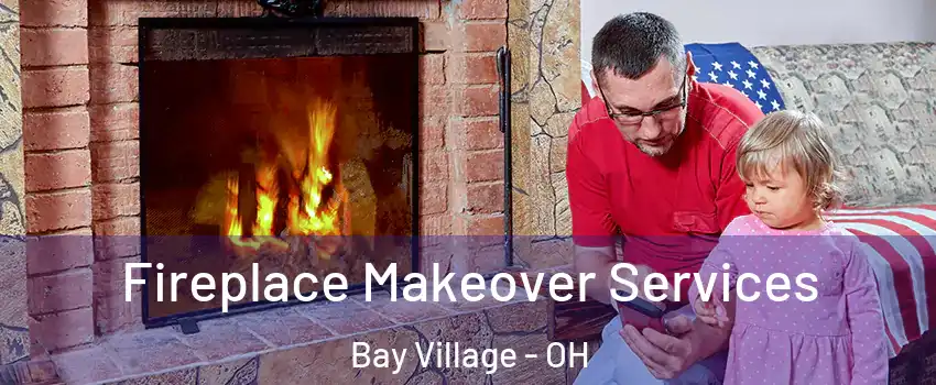  Fireplace Makeover Services Bay Village - OH