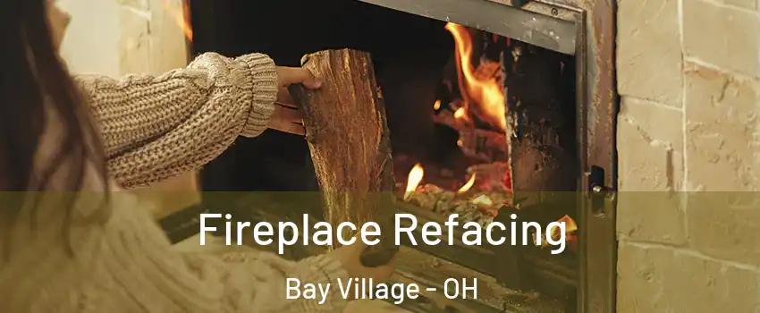  Fireplace Refacing Bay Village - OH