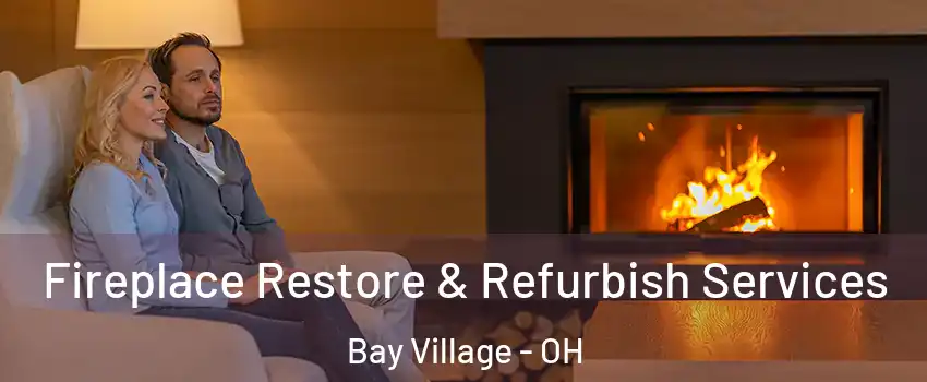  Fireplace Restore & Refurbish Services Bay Village - OH