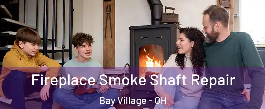  Fireplace Smoke Shaft Repair Bay Village - OH