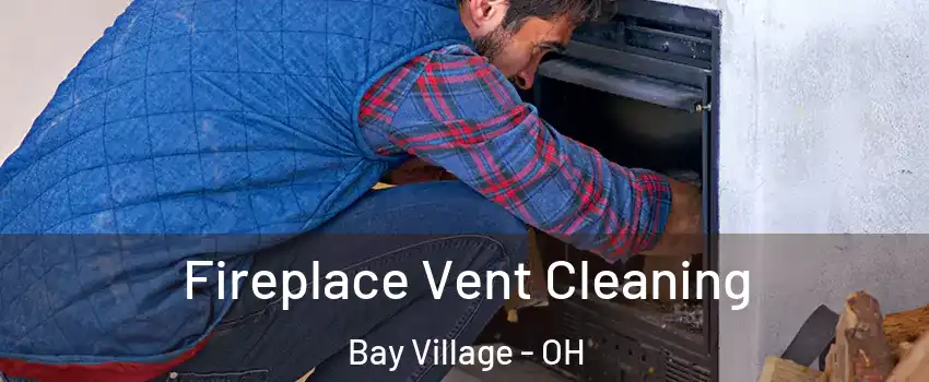 Fireplace Vent Cleaning Bay Village - OH