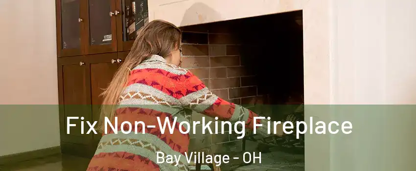  Fix Non-Working Fireplace Bay Village - OH
