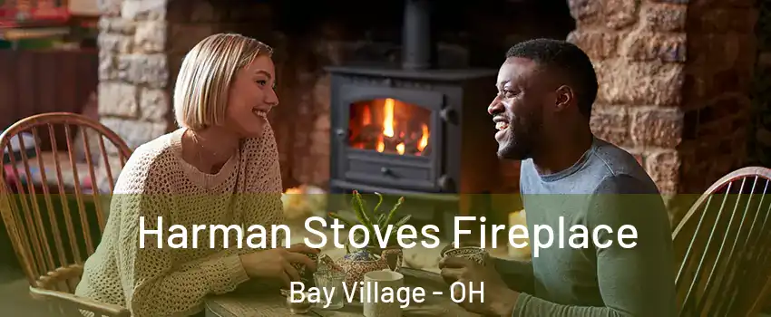  Harman Stoves Fireplace Bay Village - OH