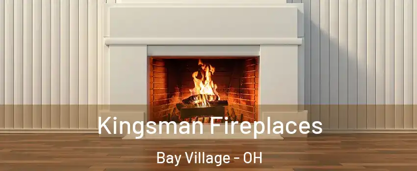  Kingsman Fireplaces Bay Village - OH