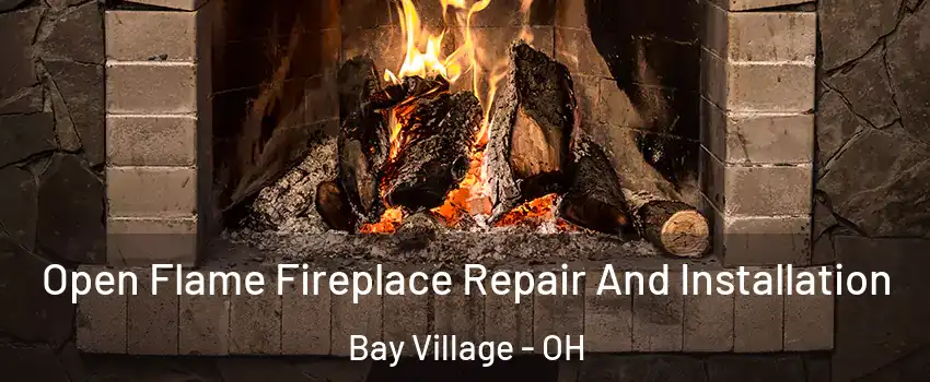  Open Flame Fireplace Repair And Installation Bay Village - OH