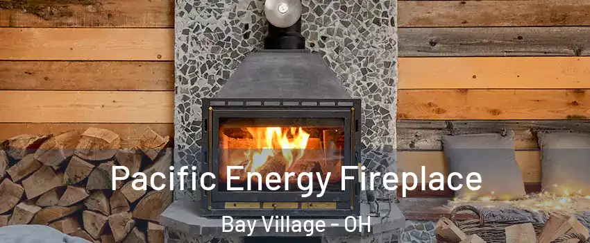  Pacific Energy Fireplace Bay Village - OH