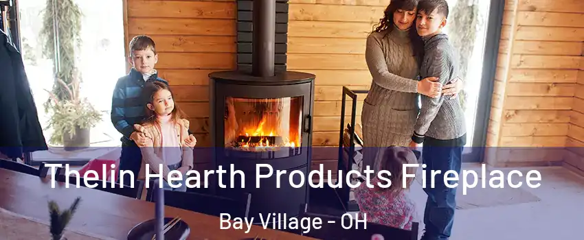  Thelin Hearth Products Fireplace Bay Village - OH