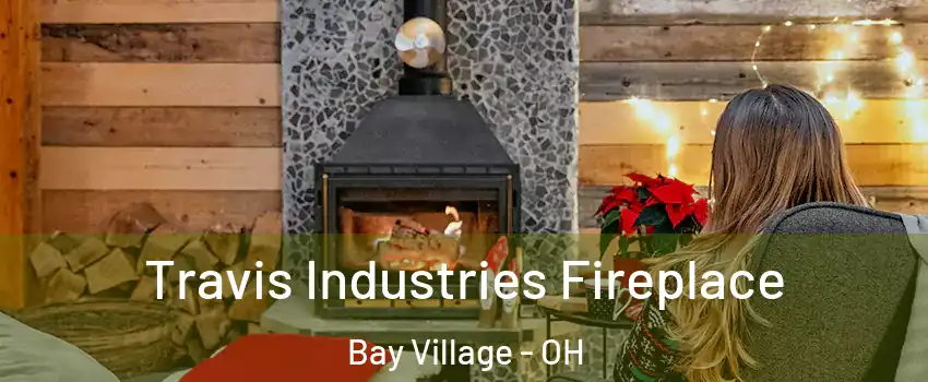  Travis Industries Fireplace Bay Village - OH