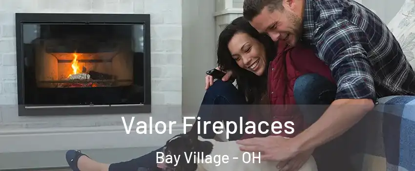  Valor Fireplaces Bay Village - OH