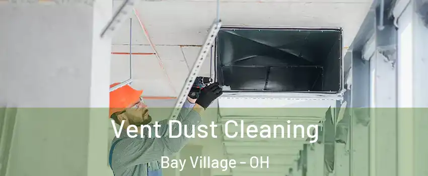  Vent Dust Cleaning Bay Village - OH
