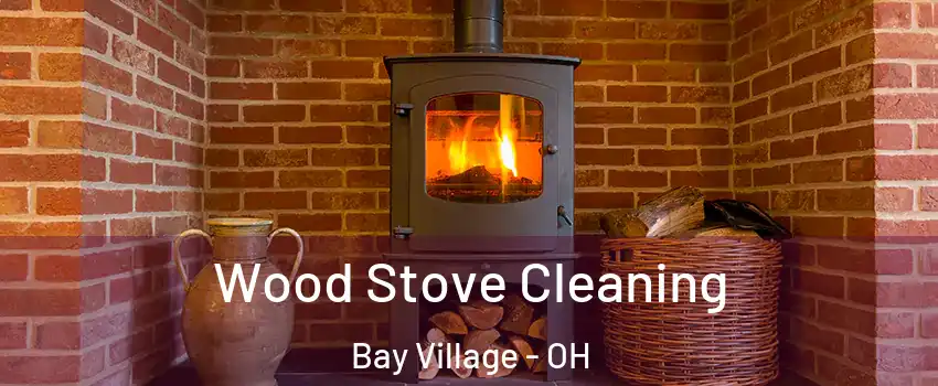  Wood Stove Cleaning Bay Village - OH
